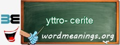 WordMeaning blackboard for yttro-cerite